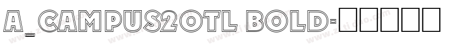 a_Campus2Otl Bold字体转换